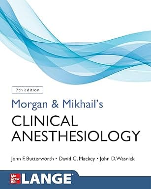 Morgan and Mikhail's Clinical Anesthesiology