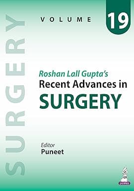 Roshan Lall Gupta’s: Recent Advances in Surgery (Volume 19)